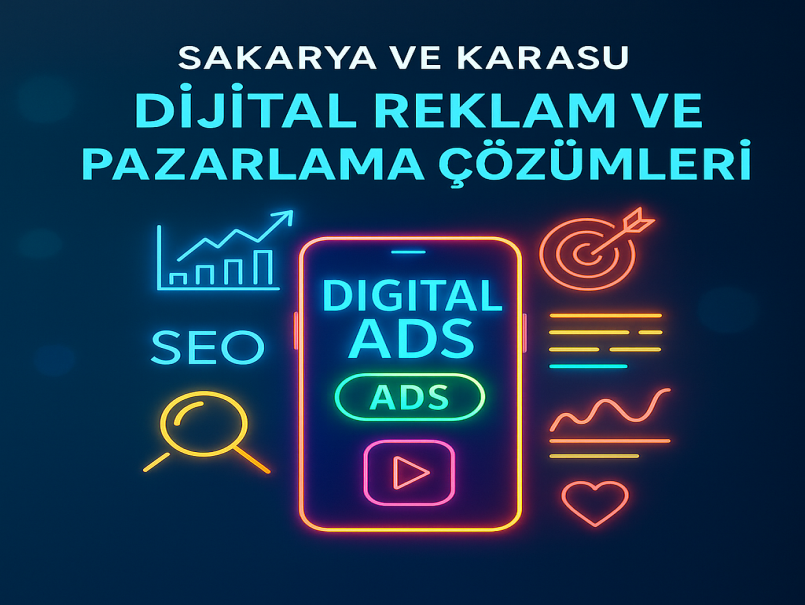 Sakarya ve Karasu Dijital Reklam ve Pazarlama Çözümleri